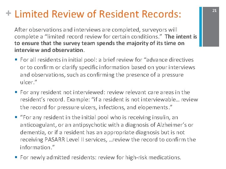 + Limited Review of Resident Records: After observations and interviews are completed, surveyors will