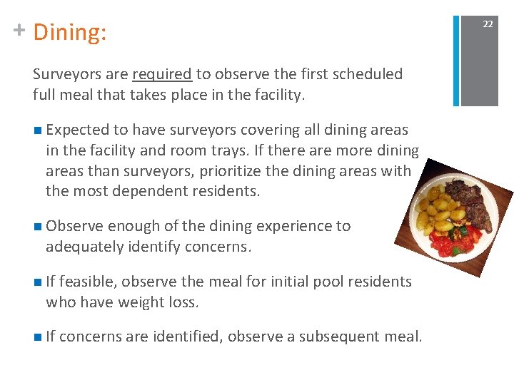 + Dining: Surveyors are required to observe the first scheduled full meal that takes