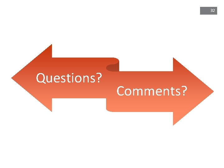 32 Questions? Comments? 