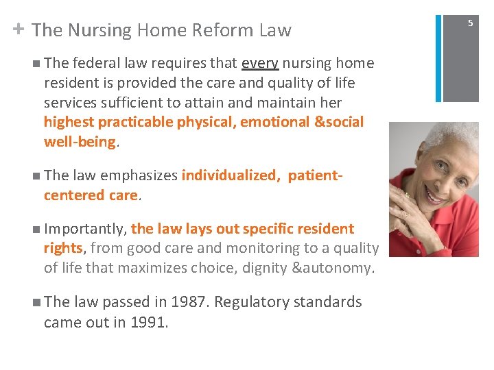 + The Nursing Home Reform Law n The federal law requires that every nursing