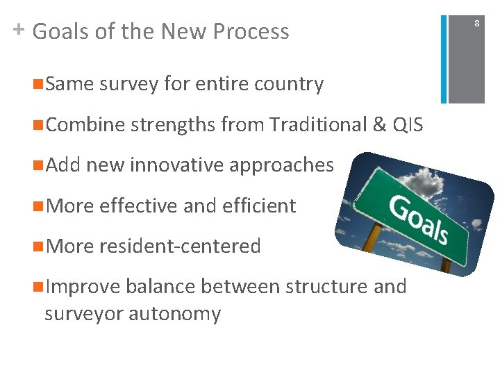+ Goals of the New Process n. Same survey for entire country n. Combine