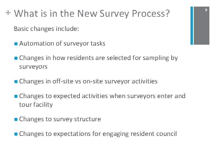 + What is in the New Survey Process? Basic changes include: n Automation of