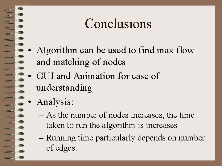 Conclusions • Algorithm can be used to find max flow and matching of nodes