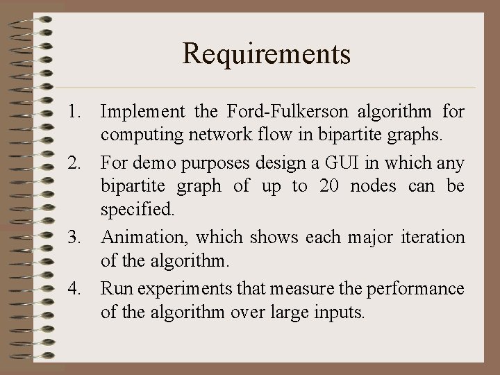 Requirements 1. Implement the Ford-Fulkerson algorithm for computing network flow in bipartite graphs. 2.