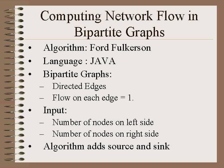 Computing Network Flow in Bipartite Graphs • • • Algorithm: Ford Fulkerson Language :