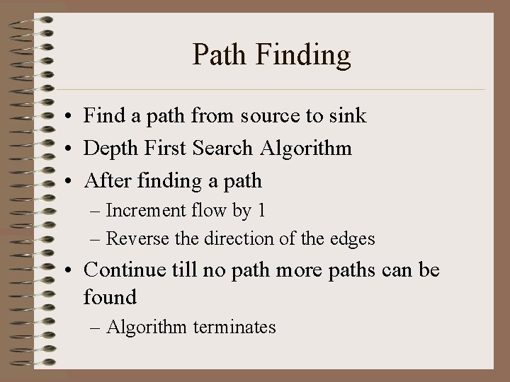 Path Finding • Find a path from source to sink • Depth First Search