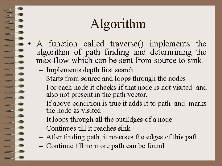 Algorithm • A function called traverse() implements the algorithm of path finding and determining