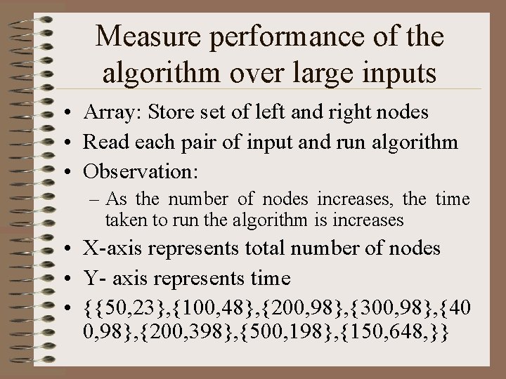 Measure performance of the algorithm over large inputs • Array: Store set of left