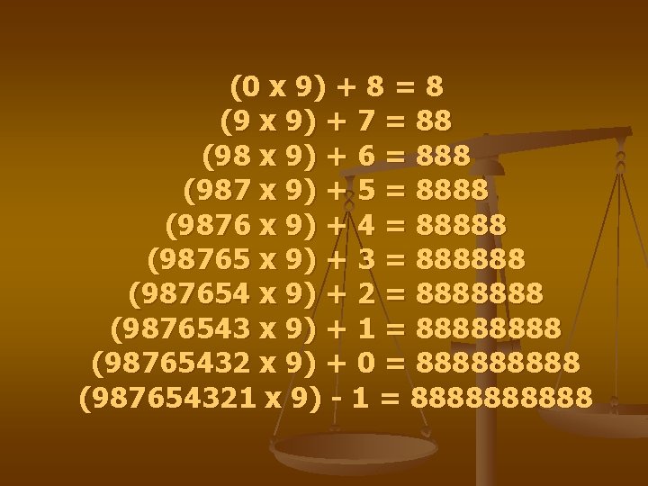  (0 x 9) + 8 = 8 (9 x 9) + 7 =