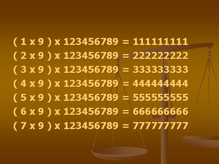 ( 1 x 9 ) x 123456789 = 11111 ( 2 x 9 )