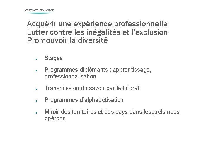 Acquérir une expérience professionnelle Lutter contre les inégalités et l’exclusion Promouvoir la diversité Stages Acquérir une expérience professionnelle Lutter contre les inégalités et l’exclusion Promouvoir la diversité Stages