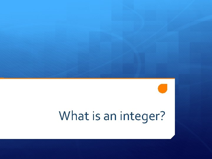 What is an integer? 