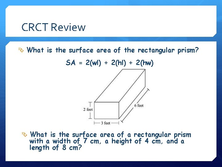 CRCT Review What is the surface area of the rectangular prism? SA = 2(wl)