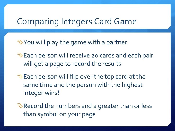 Comparing Integers Card Game You will play the game with a partner. Each person