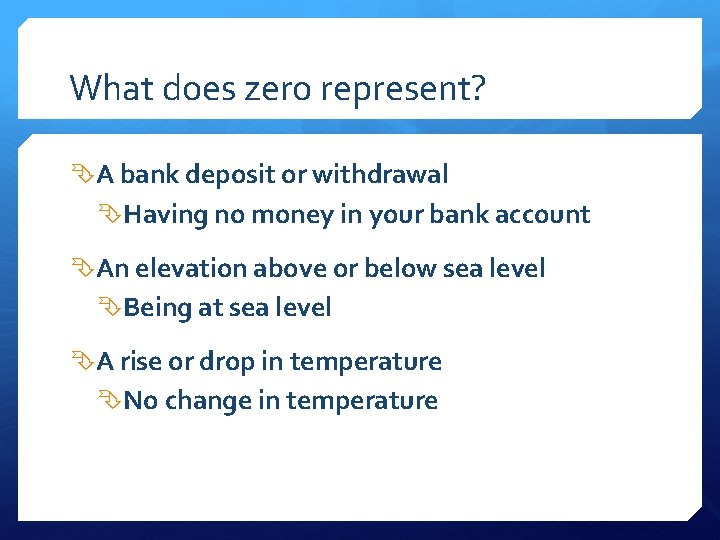 What does zero represent? A bank deposit or withdrawal Having no money in your