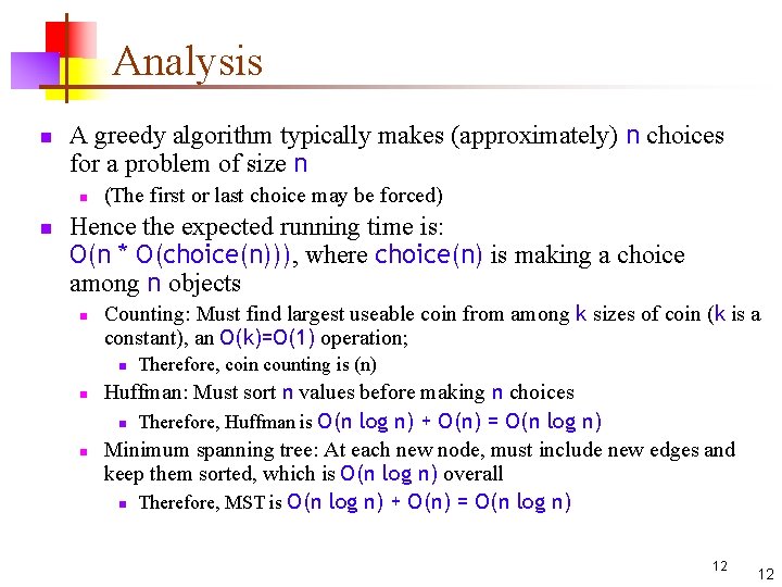 Analysis n A greedy algorithm typically makes (approximately) n choices for a problem of