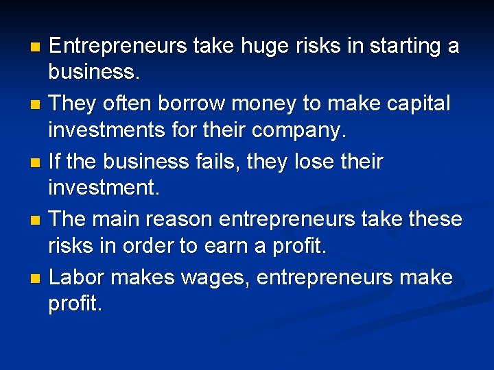 Entrepreneurs take huge risks in starting a business. n They often borrow money to