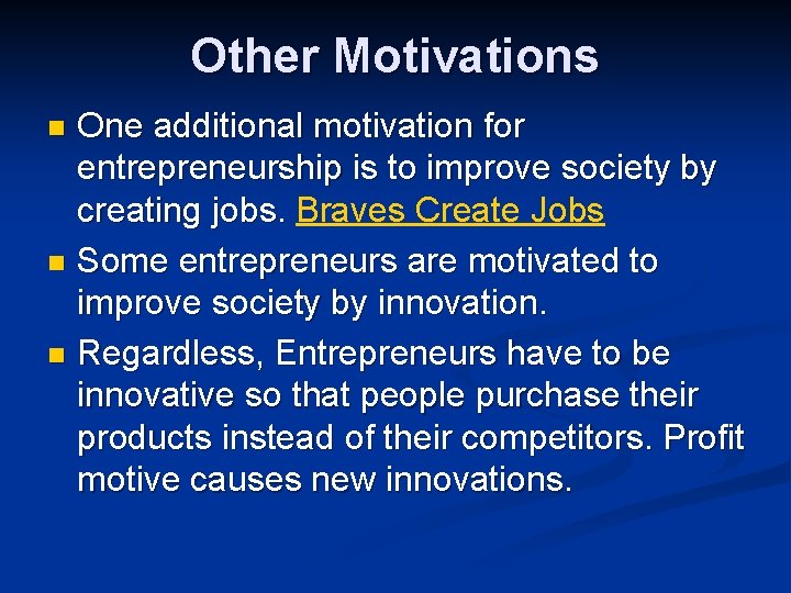 Other Motivations One additional motivation for entrepreneurship is to improve society by creating jobs.