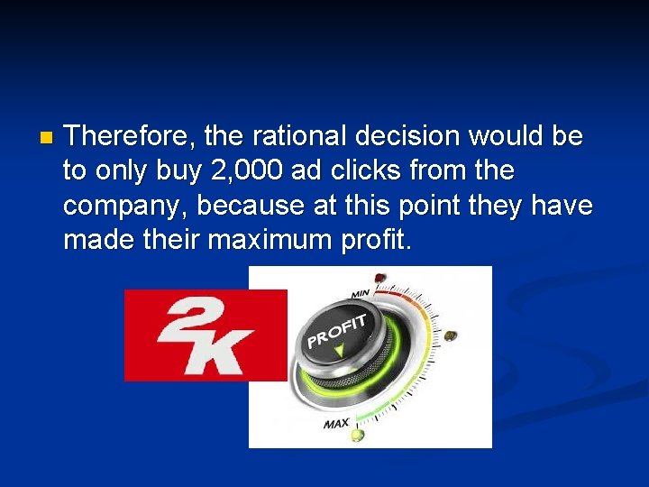 n Therefore, the rational decision would be to only buy 2, 000 ad clicks