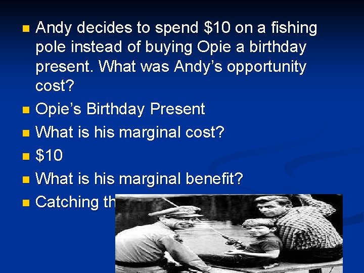 Andy decides to spend $10 on a fishing pole instead of buying Opie a