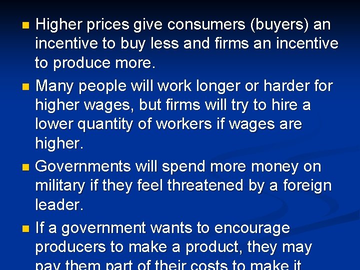 Higher prices give consumers (buyers) an incentive to buy less and firms an incentive