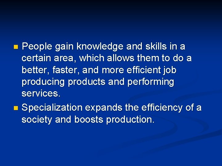 People gain knowledge and skills in a certain area, which allows them to do