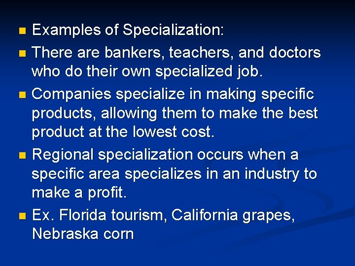 Examples of Specialization: n There are bankers, teachers, and doctors who do their own