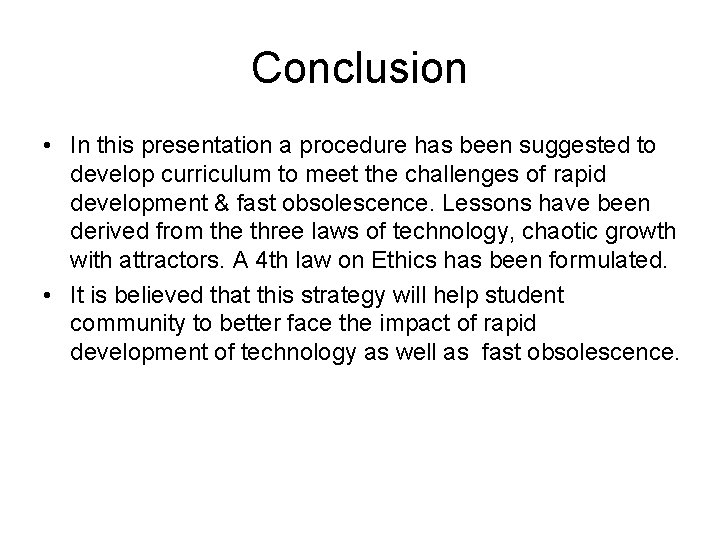 Conclusion • In this presentation a procedure has been suggested to develop curriculum to