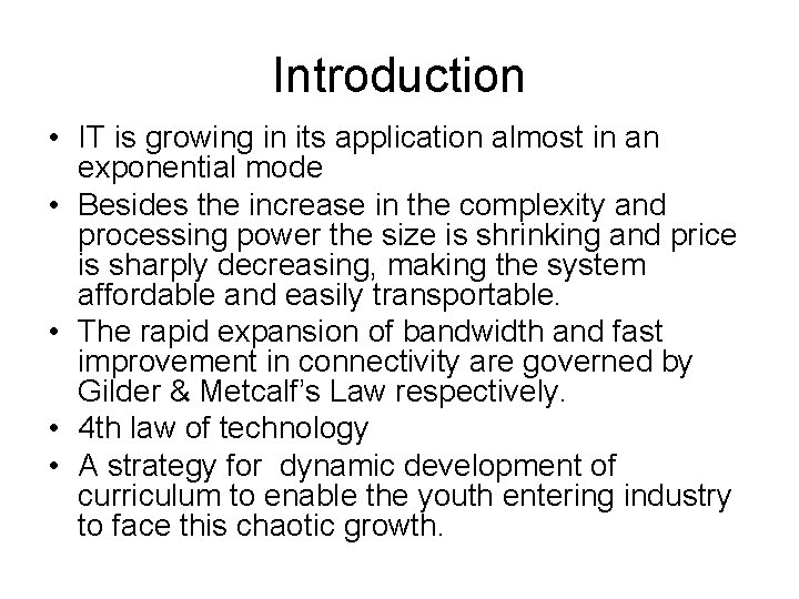 Introduction • IT is growing in its application almost in an exponential mode •