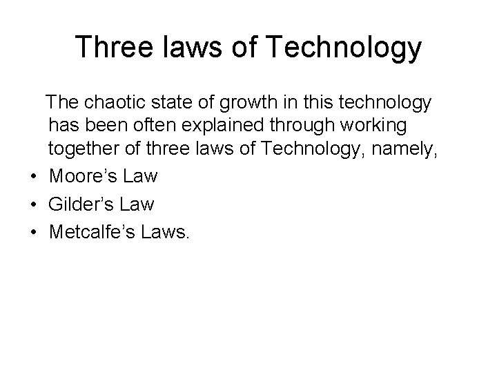 Three laws of Technology The chaotic state of growth in this technology has been