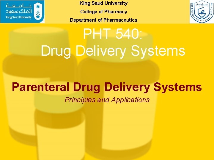 King Saud University College of Pharmacy Department of Pharmaceutics PHT 540: Drug Delivery Systems