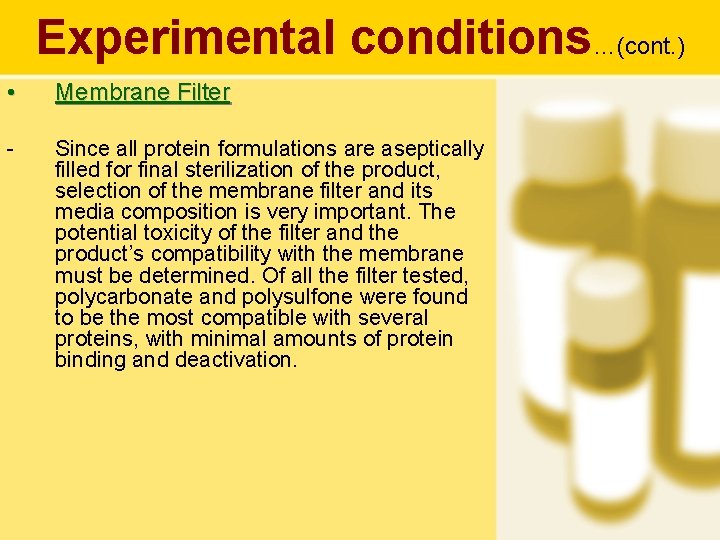 Experimental conditions…(cont. ) • Membrane Filter - Since all protein formulations are aseptically filled