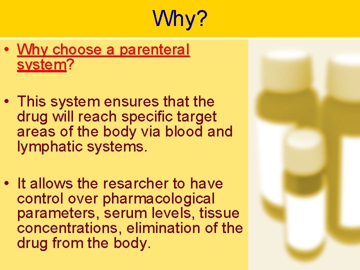 Why? • Why choose a parenteral system? system • This system ensures that the