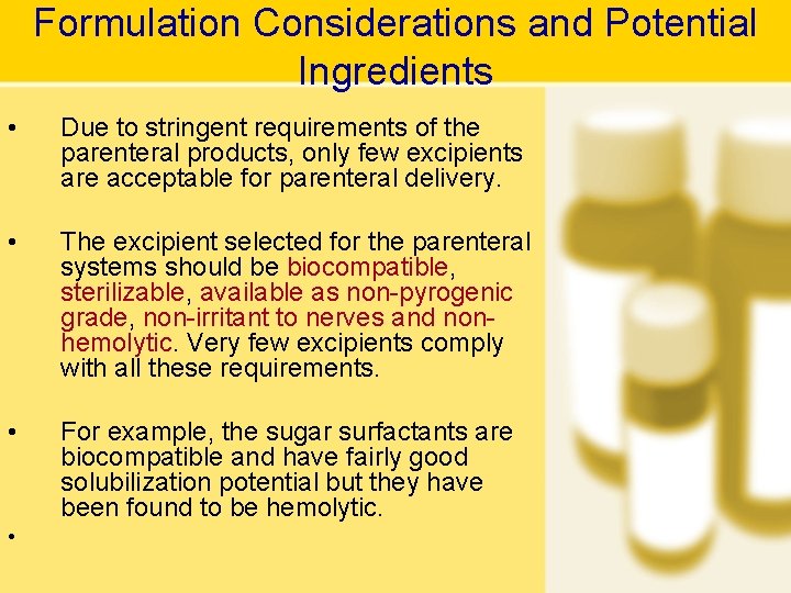 Formulation Considerations and Potential Ingredients • Due to stringent requirements of the parenteral products,