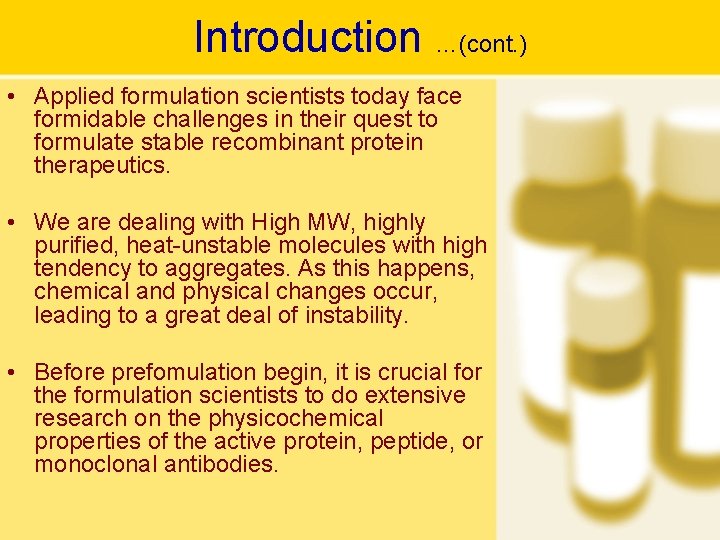 Introduction …(cont. ) • Applied formulation scientists today face formidable challenges in their quest