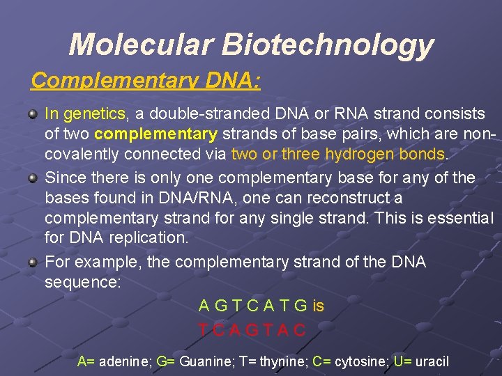 Molecular Biotechnology Complementary DNA: In genetics, a double-stranded DNA or RNA strand consists of