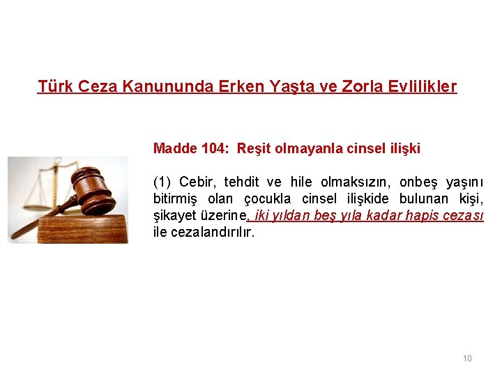 Türk Ceza Kanununda Erken Yaşta ve Zorla Evlilikler Madde 104: Reşit olmayanla cinsel ilişki