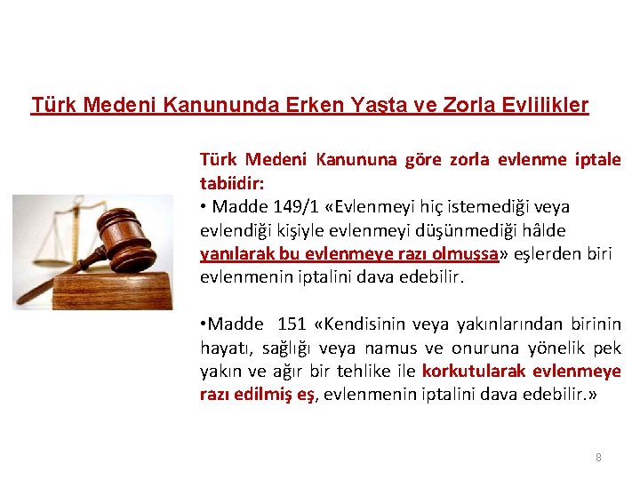 Türk Medeni Kanununda Erken Yaşta ve Zorla Evlilikler Türk Medeni Kanununa göre zorla evlenme