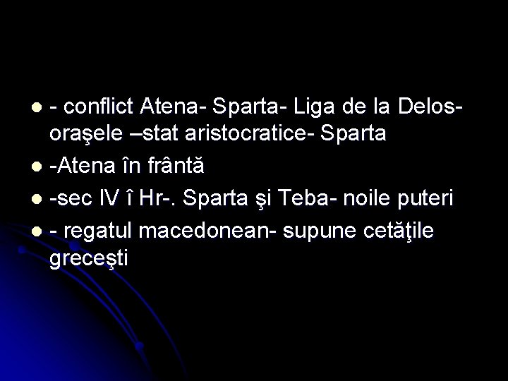 - conflict Atena- Sparta- Liga de la Delosoraşele –stat aristocratice- Sparta l -Atena în