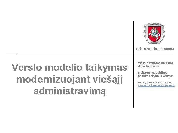 Vidaus reikalų ministerija Verslo modelio taikymas modernizuojant viešąjį administravimą Viešojo valdymo politikos departamentas Elektroninės
