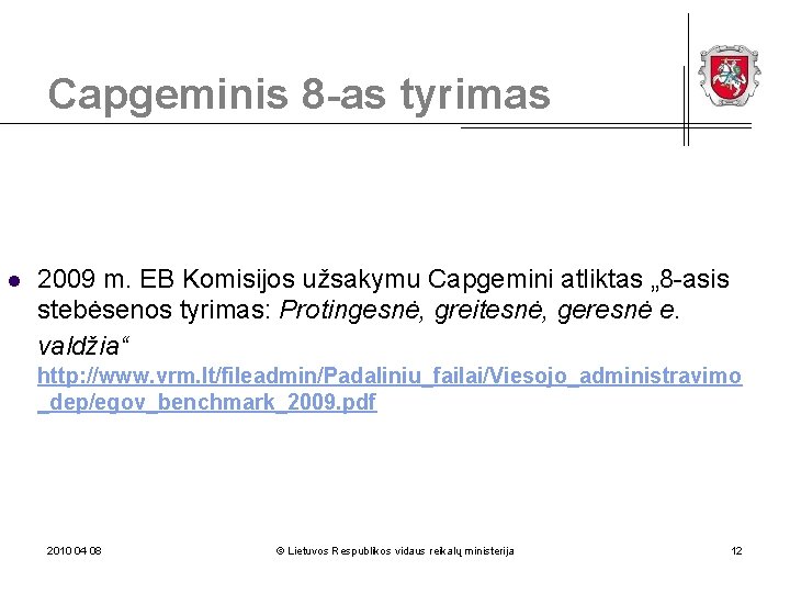 Capgeminis 8 -as tyrimas l 2009 m. EB Komisijos užsakymu Capgemini atliktas „ 8