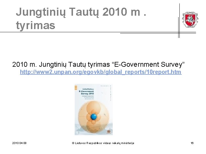 Jungtinių Tautų 2010 m. tyrimas 2010 m. Jungtinių Tautų tyrimas “E-Government Survey” http: //www