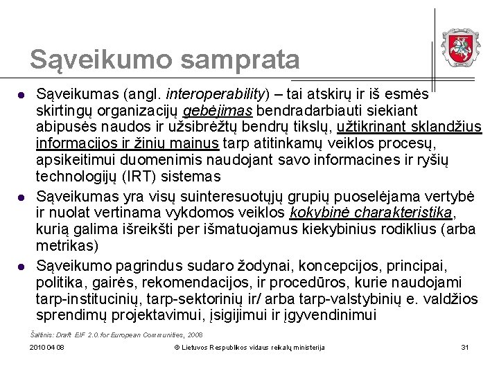 Sąveikumo samprata l l l Sąveikumas (angl. interoperability) – tai atskirų ir iš esmės