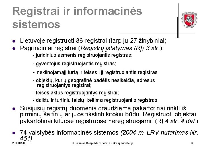 Registrai ir informacinės sistemos l l Lietuvoje registruoti 86 registrai (tarp jų 27 žinybiniai)