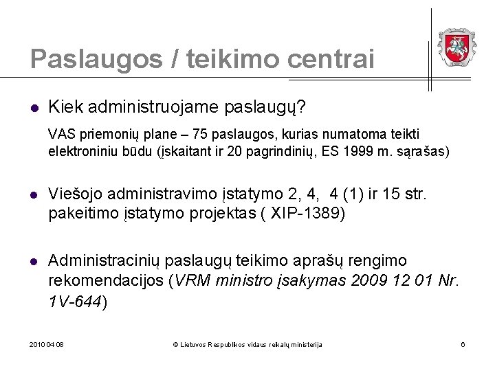 Paslaugos / teikimo centrai l Kiek administruojame paslaugų? VAS priemonių plane – 75 paslaugos,