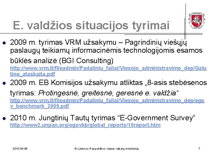 E. valdžios situacijos tyrimai l 2009 m. tyrimas VRM užsakymu – Pagrindinių viešųjų paslaugų