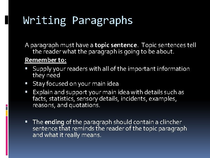 Writing Paragraphs A paragraph must have a topic sentence. Topic sentences tell the reader