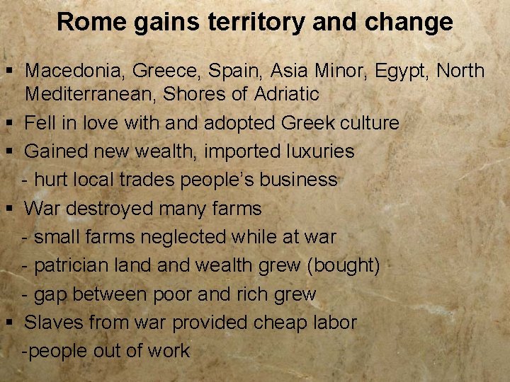 Rome gains territory and change § Macedonia, Greece, Spain, Asia Minor, Egypt, North Mediterranean, Rome gains territory and change § Macedonia, Greece, Spain, Asia Minor, Egypt, North Mediterranean,