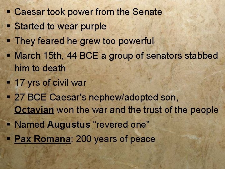 § Caesar took power from the Senate § Started to wear purple § They § Caesar took power from the Senate § Started to wear purple § They