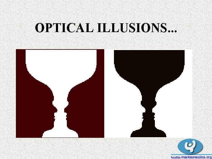 OPTICAL ILLUSIONS. . . OPTICAL ILLUSIONS. . .